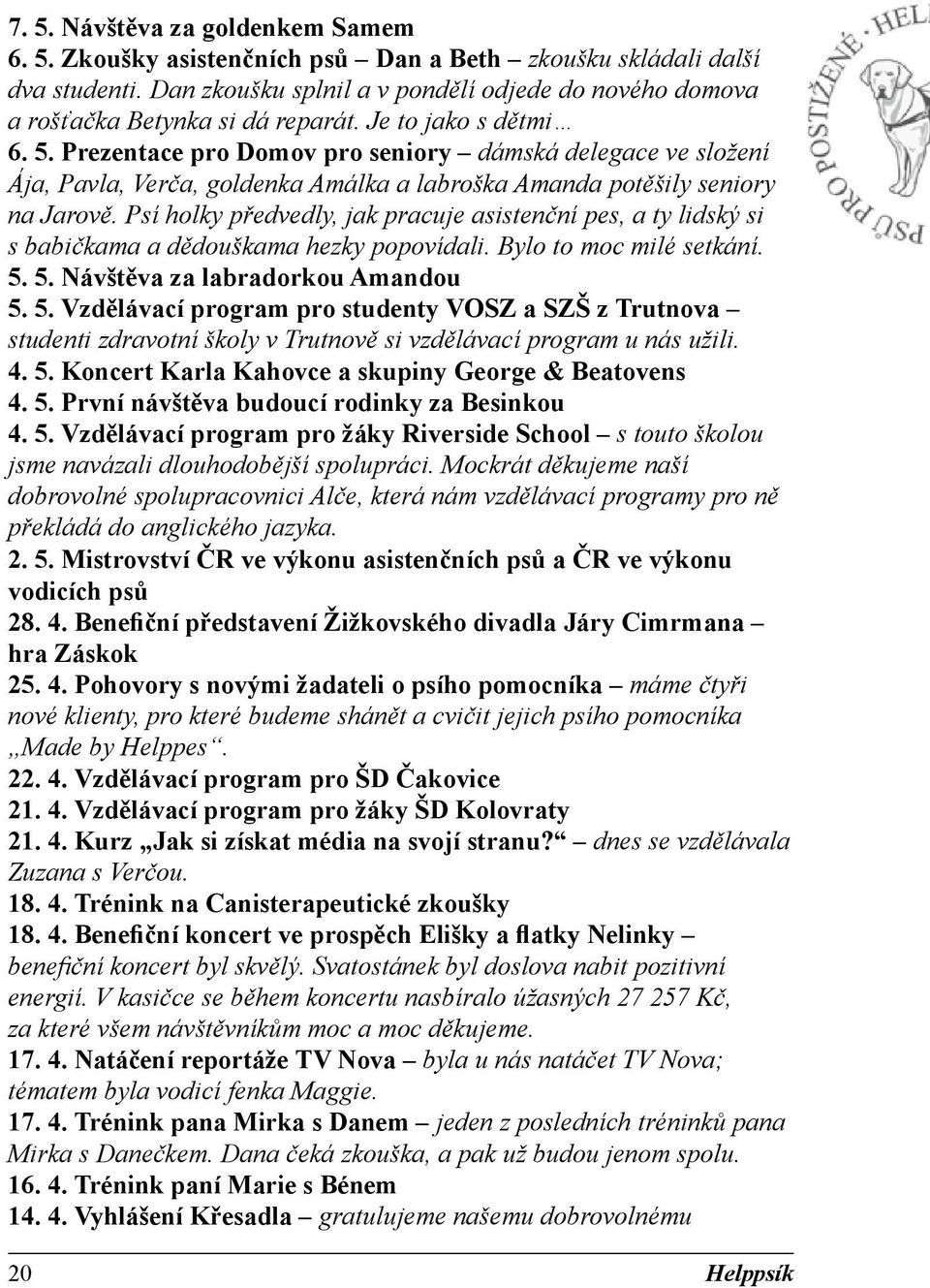 Prezentace pro Domov pro seniory dámská delegace ve složení Ája, Pavla, Verča, goldenka Amálka a labroška Amanda potěšily seniory na Jarově.
