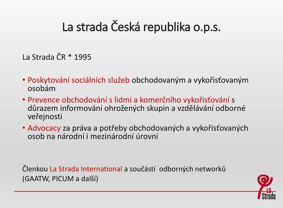 ohrožených skupin a vzdělávání odborné veřejnosti Advocacy za práva a potřeby obchodovaných a