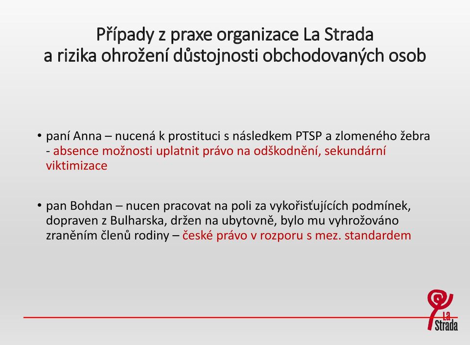 odškodnění, sekundární viktimizace pan Bohdan nucen pracovat na poli za vykořisťujících podmínek,