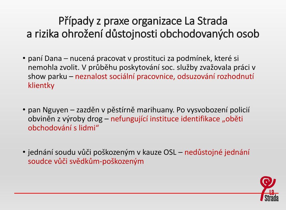 služby zvažovala práci v show parku neznalost sociální pracovnice, odsuzování rozhodnutí klientky pan Nguyen zazděn v pěstírně