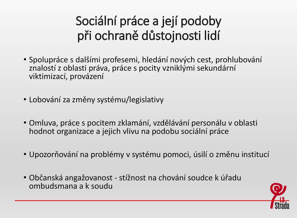 Omluva, práce s pocitem zklamání, vzdělávání personálu v oblasti hodnot organizace a jejich vlivu na podobu sociální práce