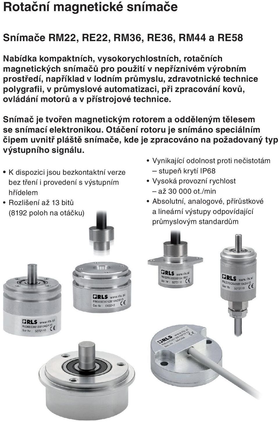 Snímač je tvořen magnetickým rotorem a odděleným tělesem se snímací elektronikou.