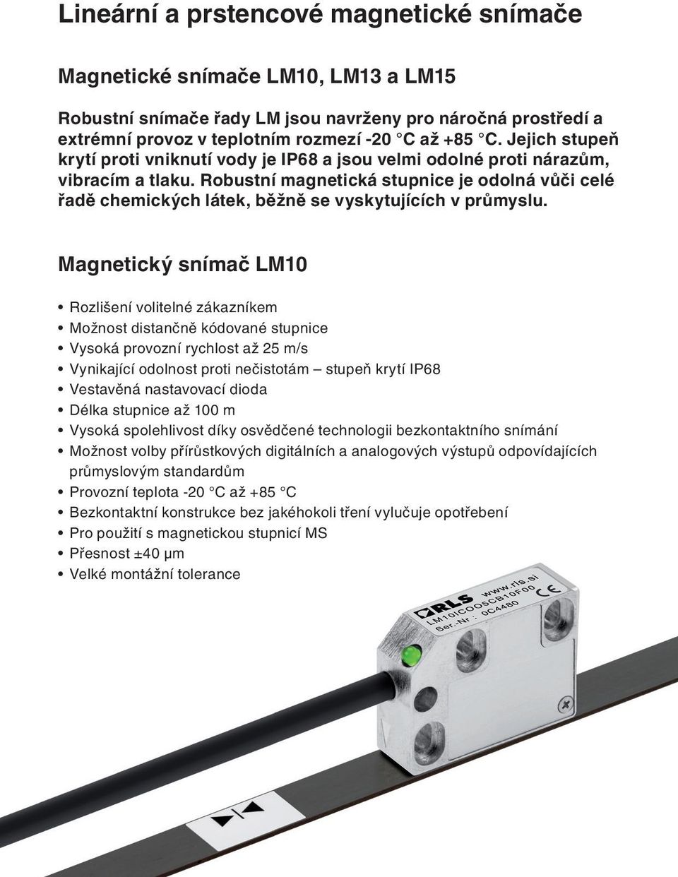 Robustní magnetická stupnice je odolná vůči celé řadě chemických látek, běžně se vyskytujících v průmyslu.