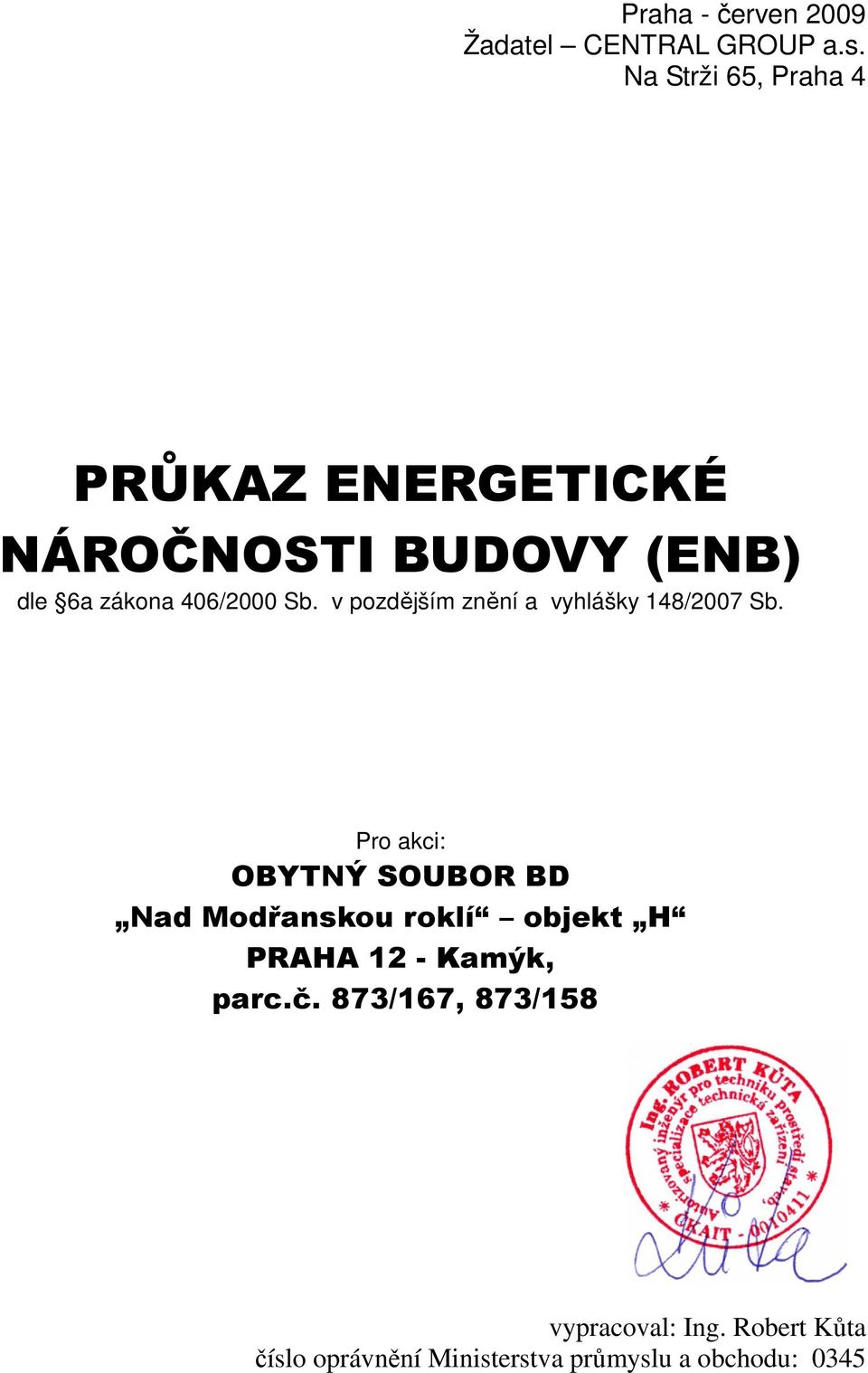 v pozdějším znění a vyhlášky 148/2007 Sb.