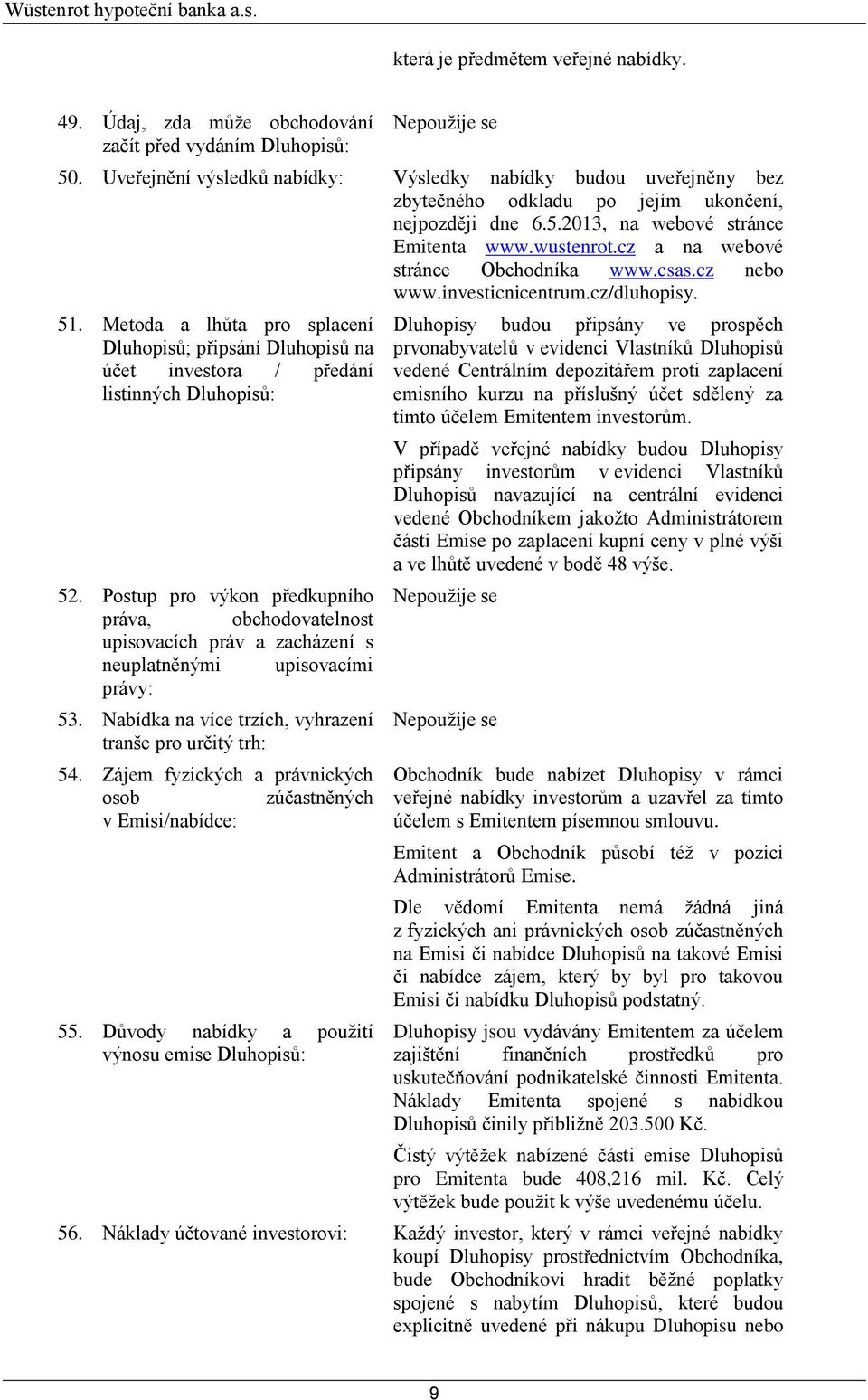 cz a na webové stránce Obchodníka www.csas.cz nebo www.investicnicentrum.cz/dluhopisy. 51.