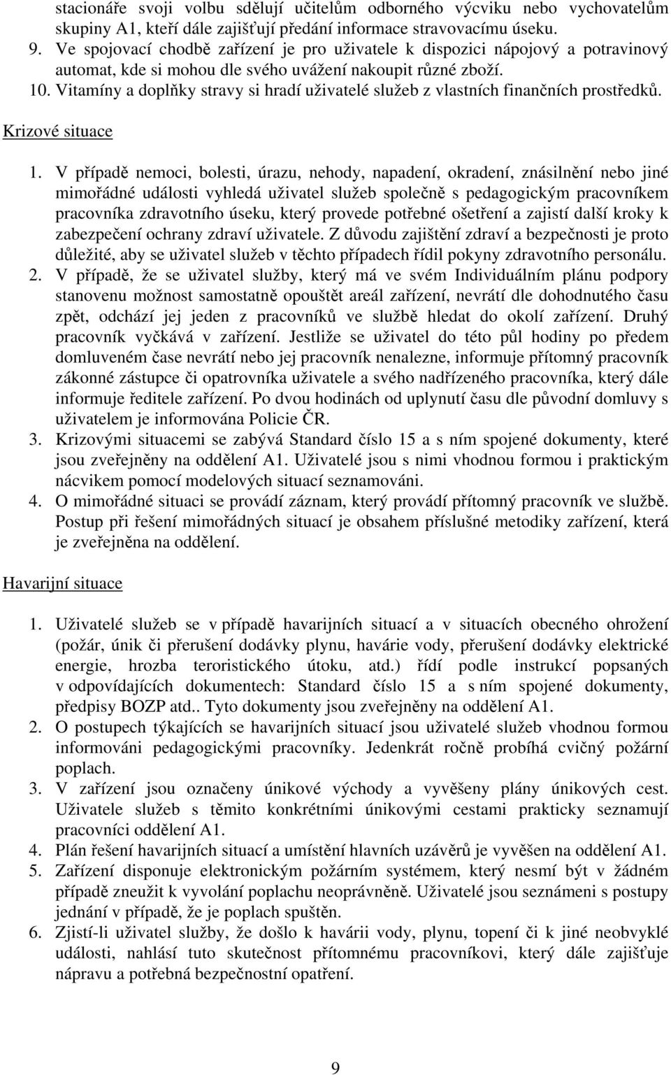 Vitamíny a doplňky stravy si hradí uživatelé služeb z vlastních finančních prostředků. Krizové situace 1.