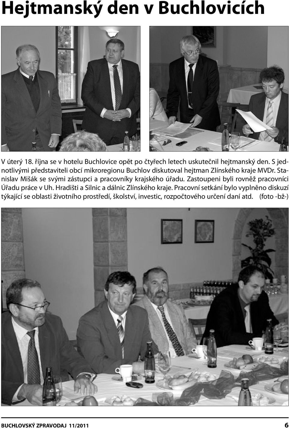 Stanislav Mišák se svými zástupci a pracovníky krajského úřadu. Zastoupeni byli rovněž pracovníci Úřadu práce v Uh.