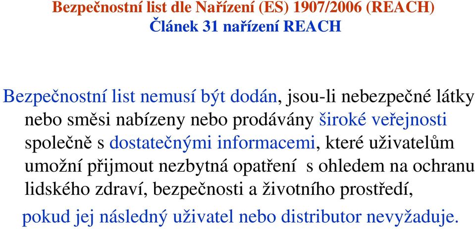 informacemi, které uživatelům umožní přijmout nezbytná opatření s ohledem na ochranu