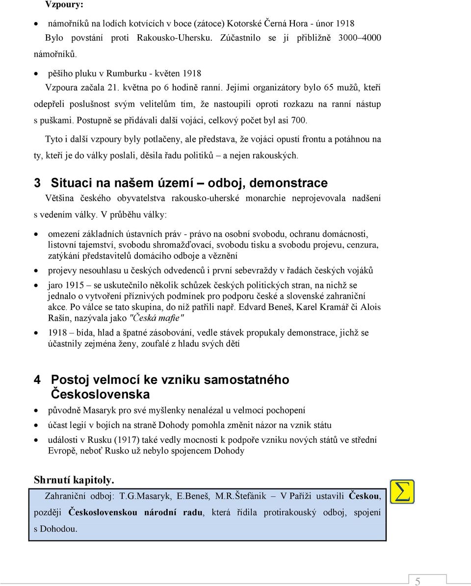 Jejími organizátory bylo 65 mužů, kteří odepřeli poslušnost svým velitelům tím, že nastoupili oproti rozkazu na ranní nástup s puškami. Postupně se přidávali další vojáci, celkový počet byl asi 700.