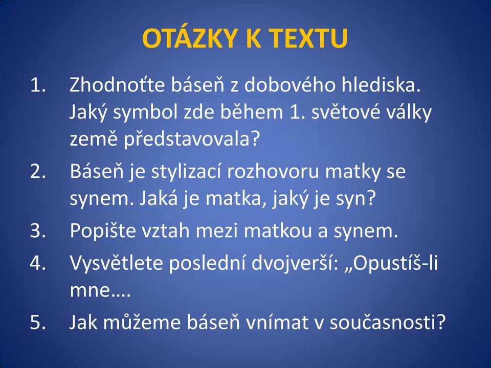 Báseň je stylizací rozhovoru matky se synem. Jaká je matka, jaký je syn? 3.