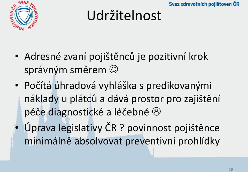 dává prostor pro zajištění péče diagnostické a léčebné Úprava