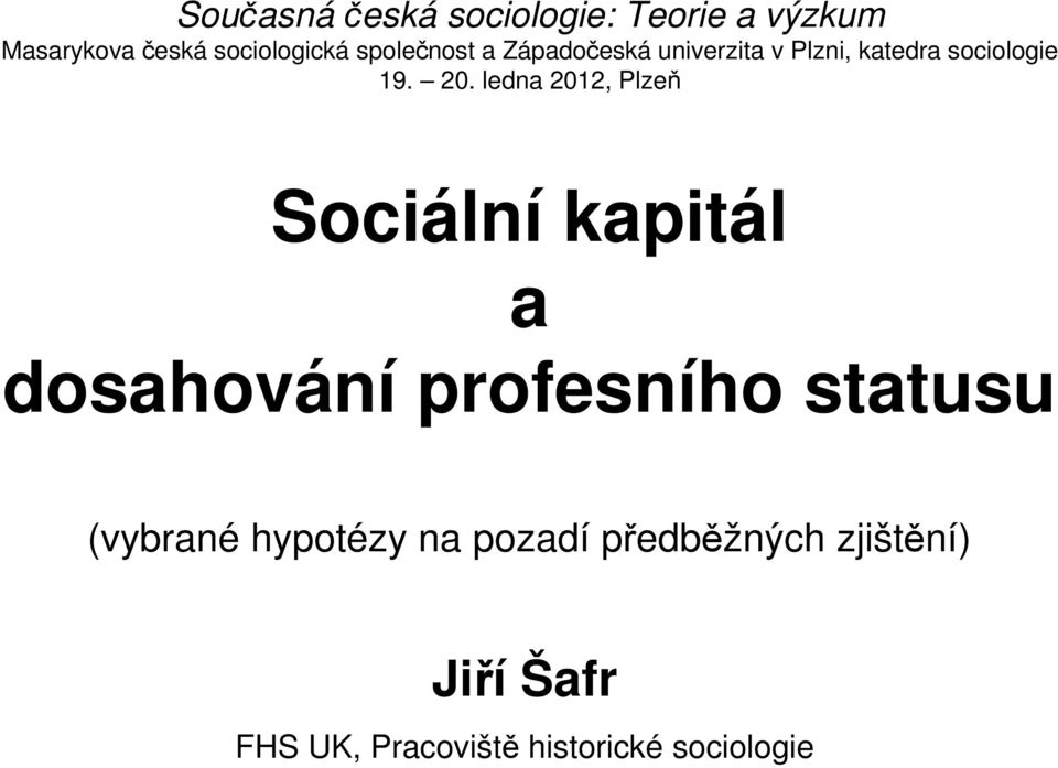 ledna 2012, Plzeň Sociální kapitál a dosahování profesního statusu (vybrané