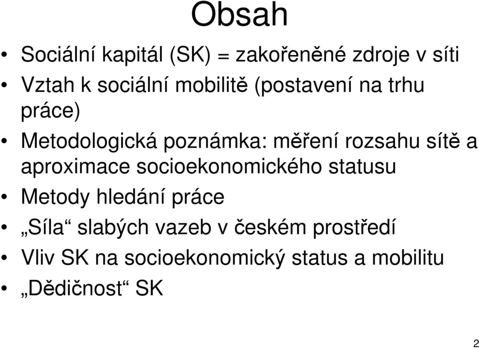 sítě a aproximace socioekonomického statusu Metody hledání práce Síla