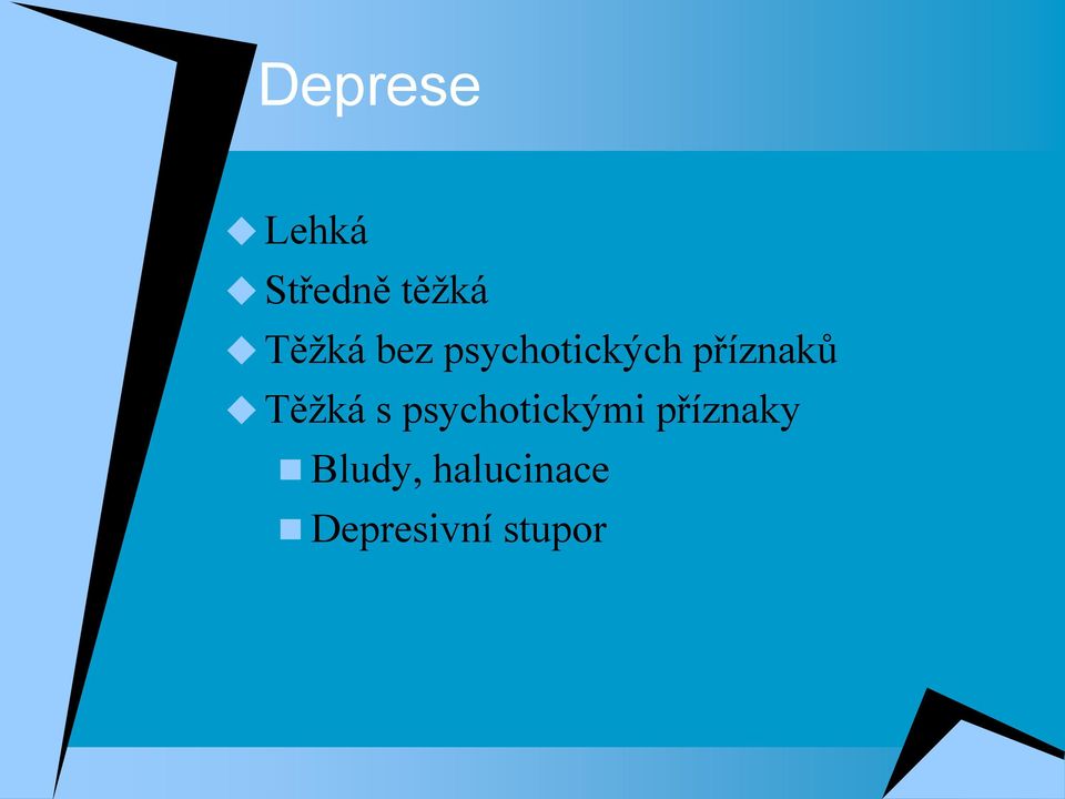 příznaků Těžká s psychotickými