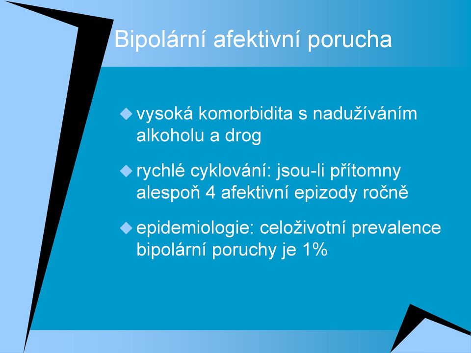 jsou-li přítomny alespoň 4 afektivní epizody ročně