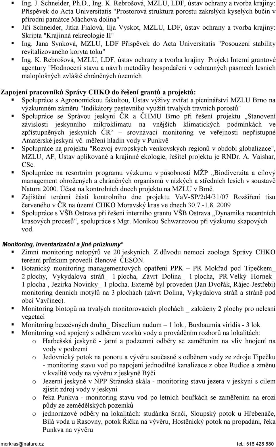 Fialová, Ilja Vyskot, MZLU, LDF, ústav ochrany a tvorba krajiny: Skripta "Krajinná rekreologie II" Ing.