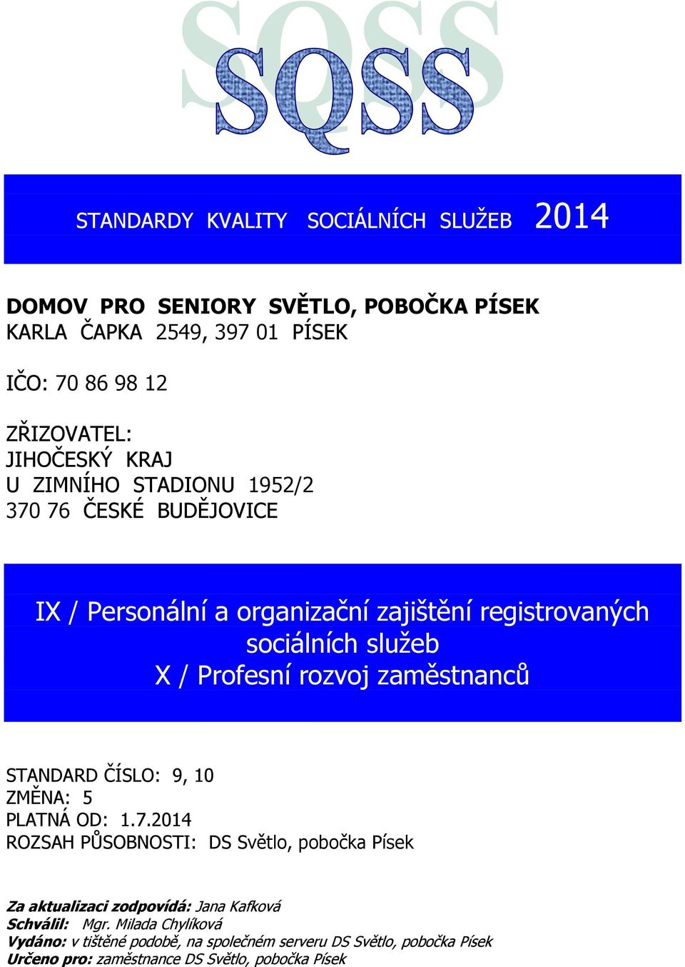 Profesní rozvoj zaměstnanců STANDARD ČÍSLO: 9, 10 ZMĚNA: 5 PLATNÁ OD: 1.7.