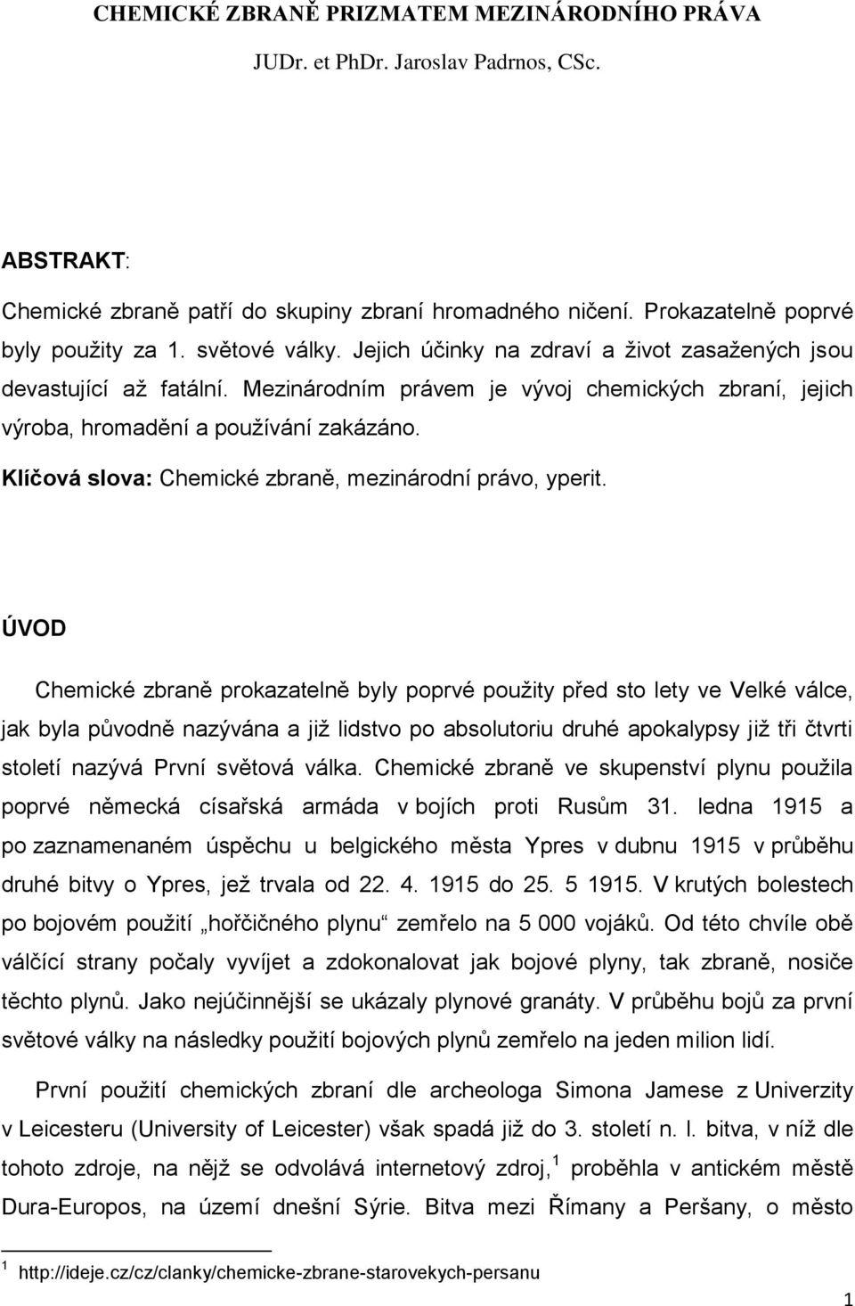 Klíčová slova: Chemické zbraně, mezinárodní právo, yperit.