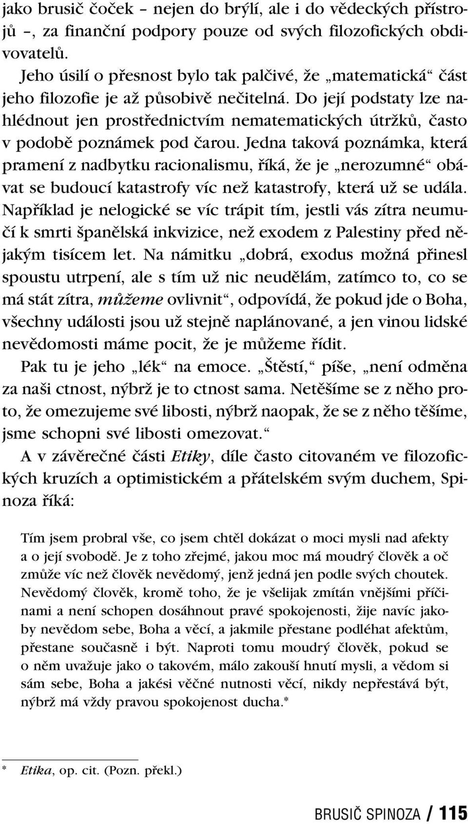 Do její podstaty lze na - hlédnout jen prostřednictvím nematematických útržků, často v podobě poznámek pod čarou.