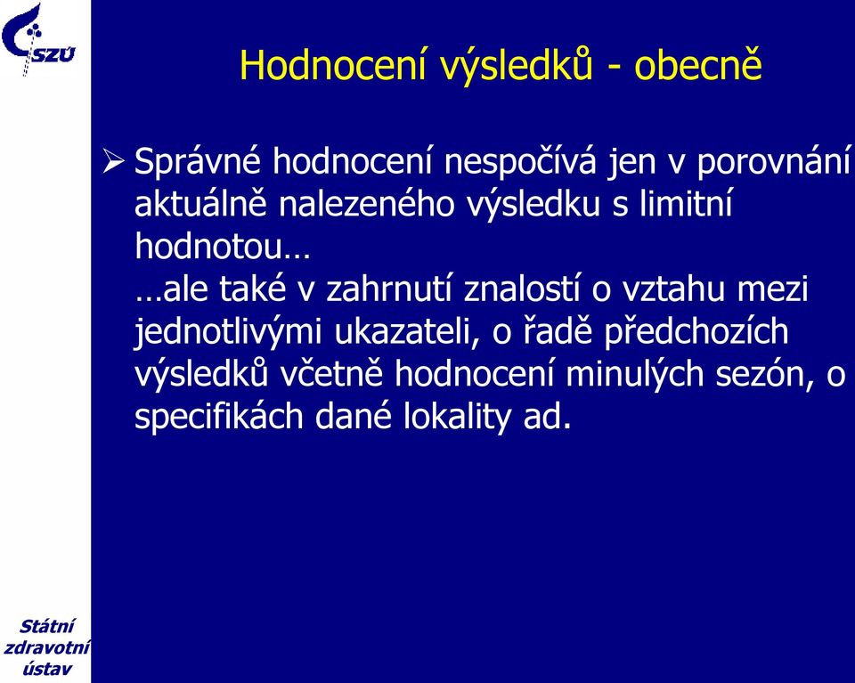 zahrnutí znalostí o vztahu mezi jednotlivými ukazateli, o řadě