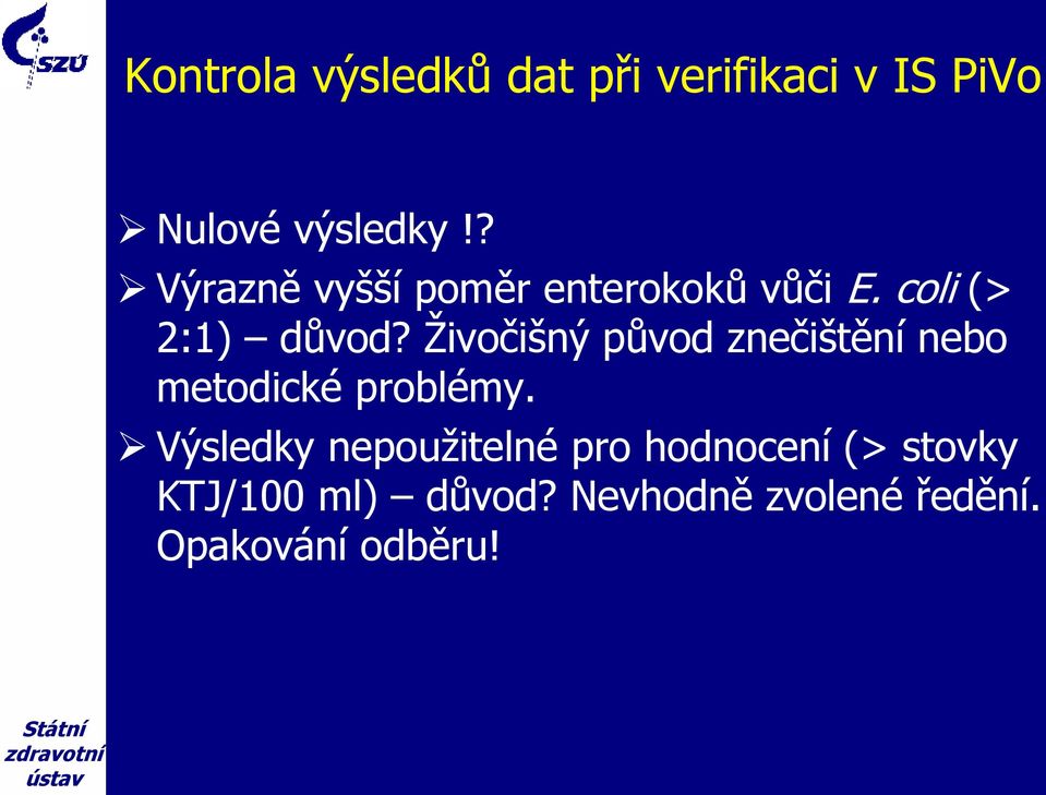 Živočišný původ znečištění nebo metodické problémy.
