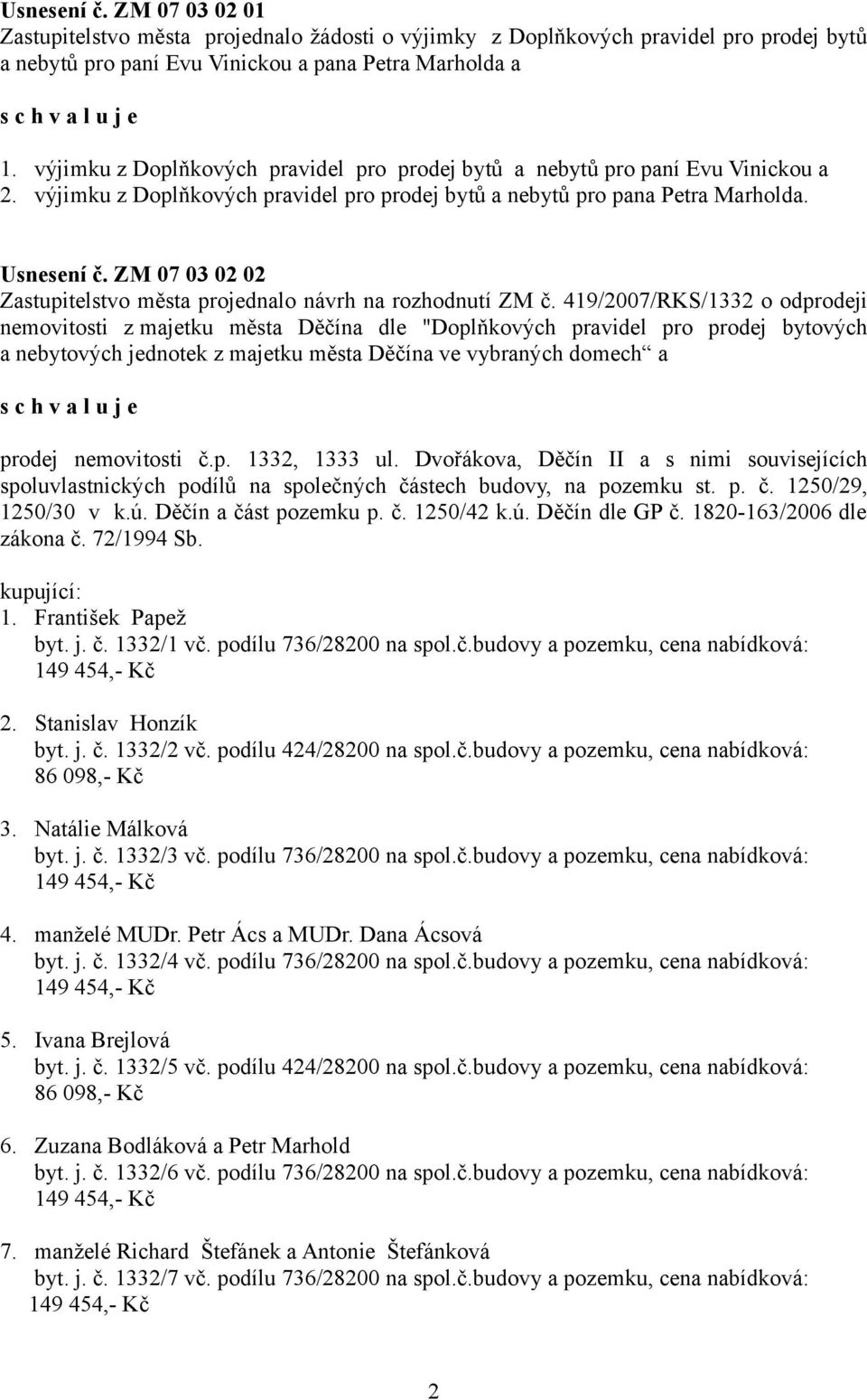 ZM 07 03 02 02 Zastupitelstvo města projednalo návrh na rozhodnutí ZM č.