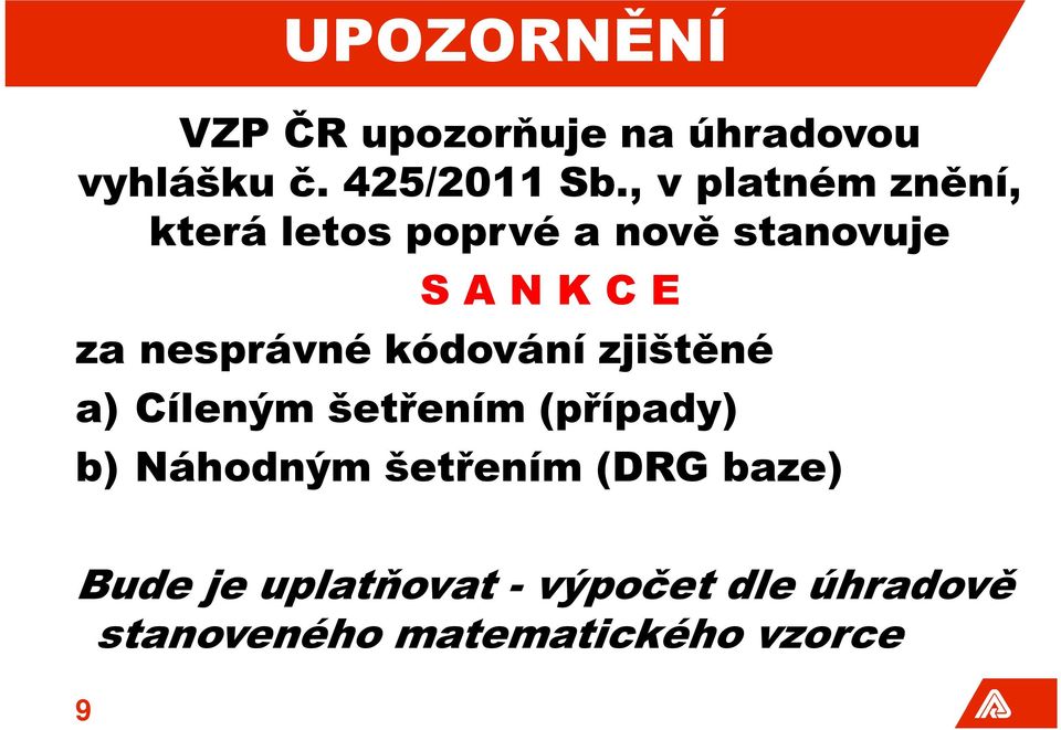 nesprávné kódování zjištěné a) Cíleným šetřením (případy) b) Náhodným