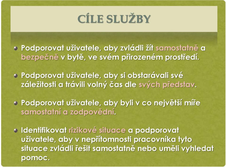 Podporovat uživatele, aby byli v co největší míře samostatní a zodpovědní.