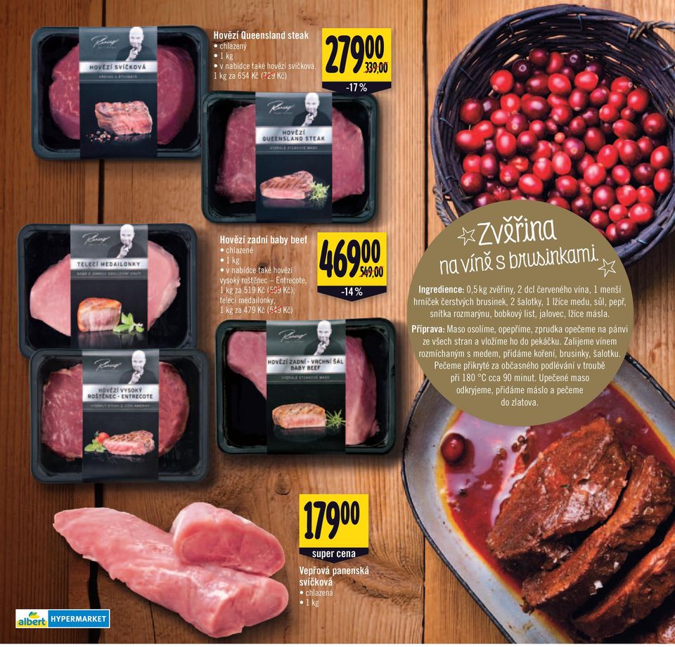Ingredience: 0,5 kg zvěřiny, 2 dcl červeného vína, 1 menší hrníček čerstvých brusinek, 2 šalotky, 1 lžíce medu, sůl, pepř, snítka rozmarýnu, bobkový list, jalovec, lžíce másla.