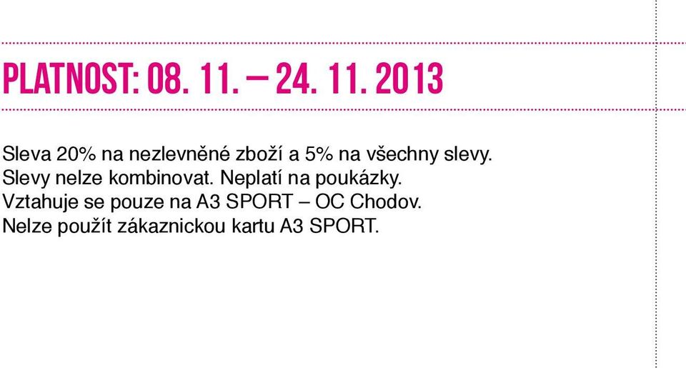2013 Sleva 20% na nezlevněné zboží a 5% na všechny