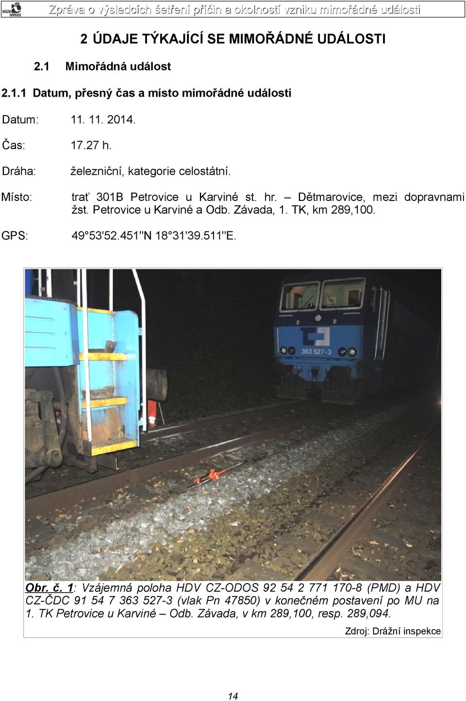 Petrovice u Karviné a Odb. Závada, 1. TK, km 289,100. 49 53'52.451"N 18 31'39.511"E. Obr. č.