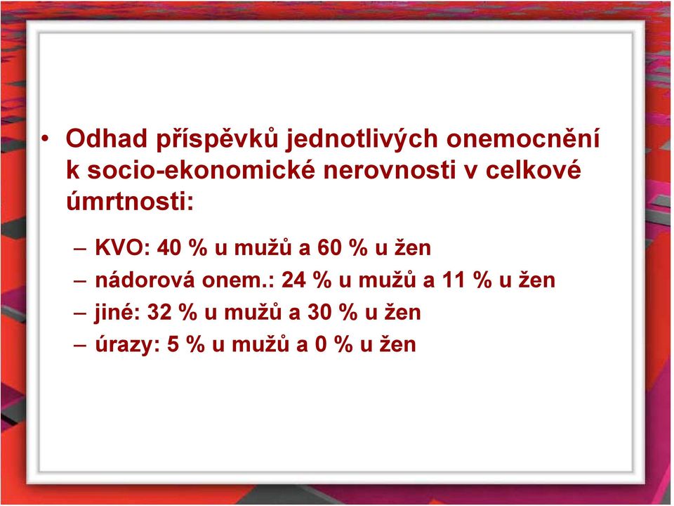 40 % u mužů a 60 % u žen nádorová onem.