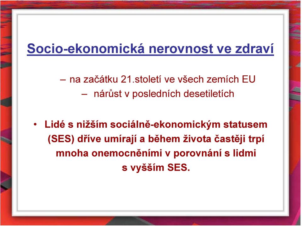 Lidé s nižším sociálně-ekonomickým statusem (SES) dříve umírají