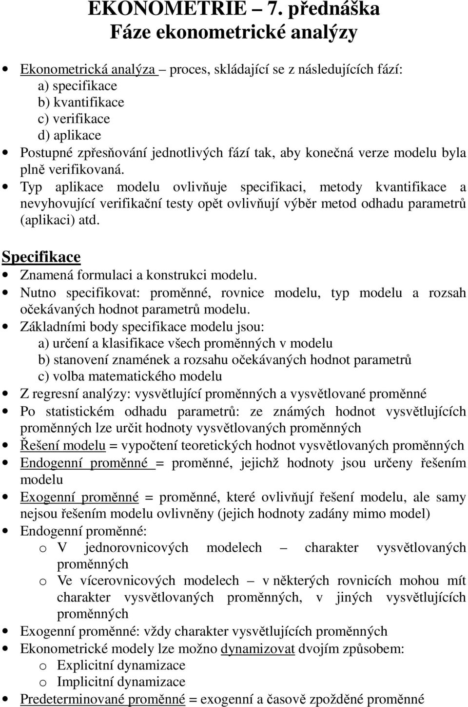 tak, aby konečná verze modelu byla plně verifikovaná.