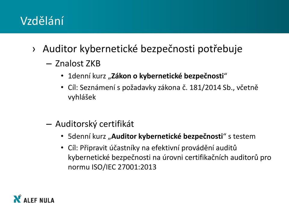 , včetně vyhlášek Auditorský certifikát 5denní kurz Auditor kybernetické bezpečnosti s testem