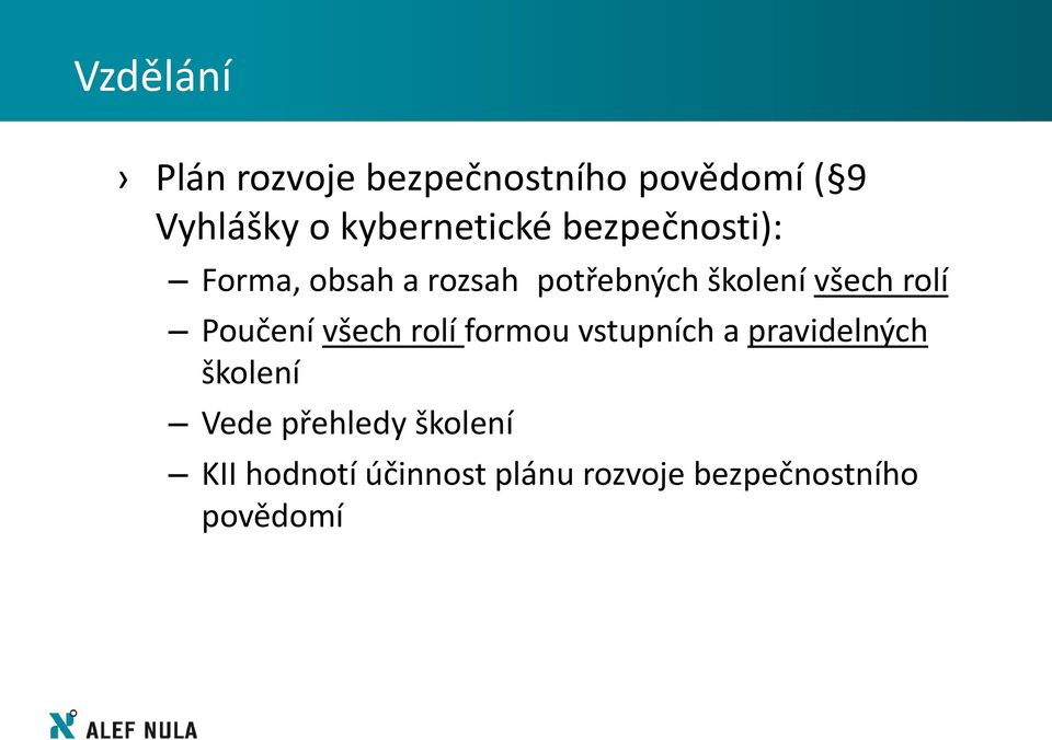 Poučení všech rolí formou vstupních a pravidelných školení Vede