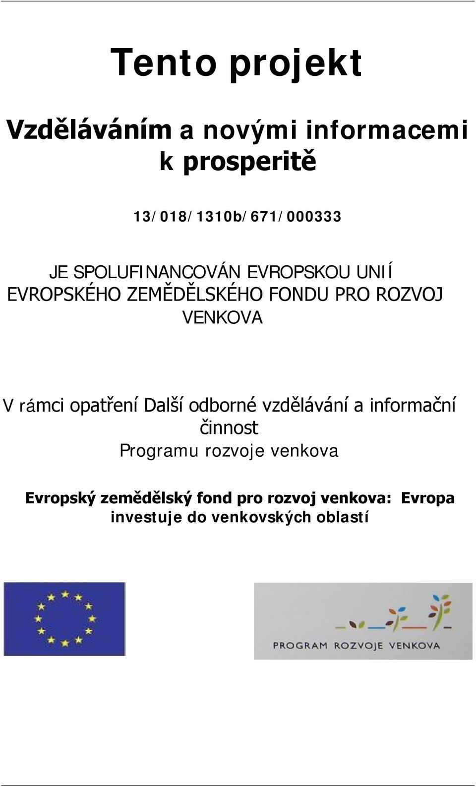 rámci opatření Další odborné vzdělávání a informační činnost Programu rozvoje