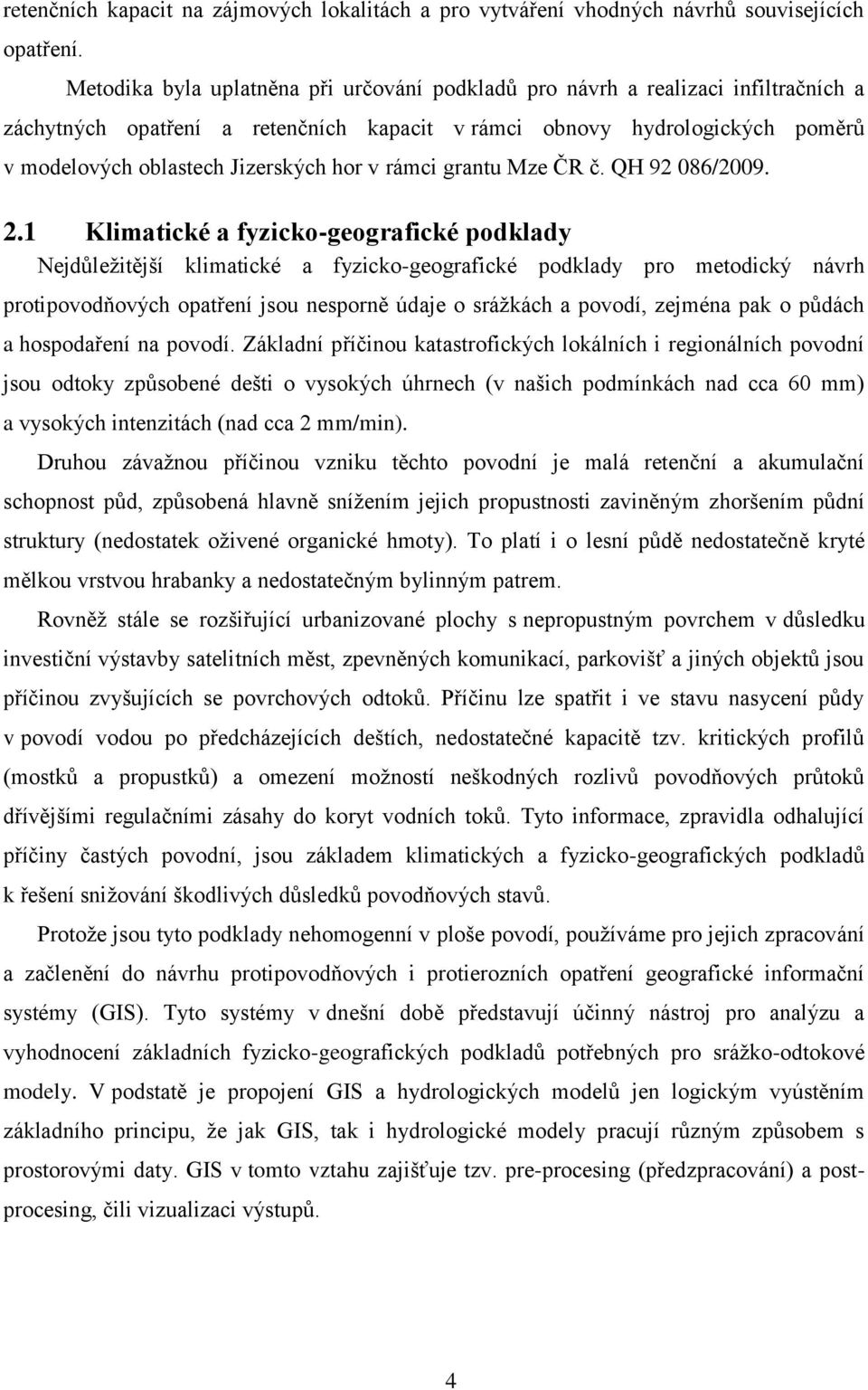 v rámci grantu Mze ČR č. QH 92 086/2009. 2.
