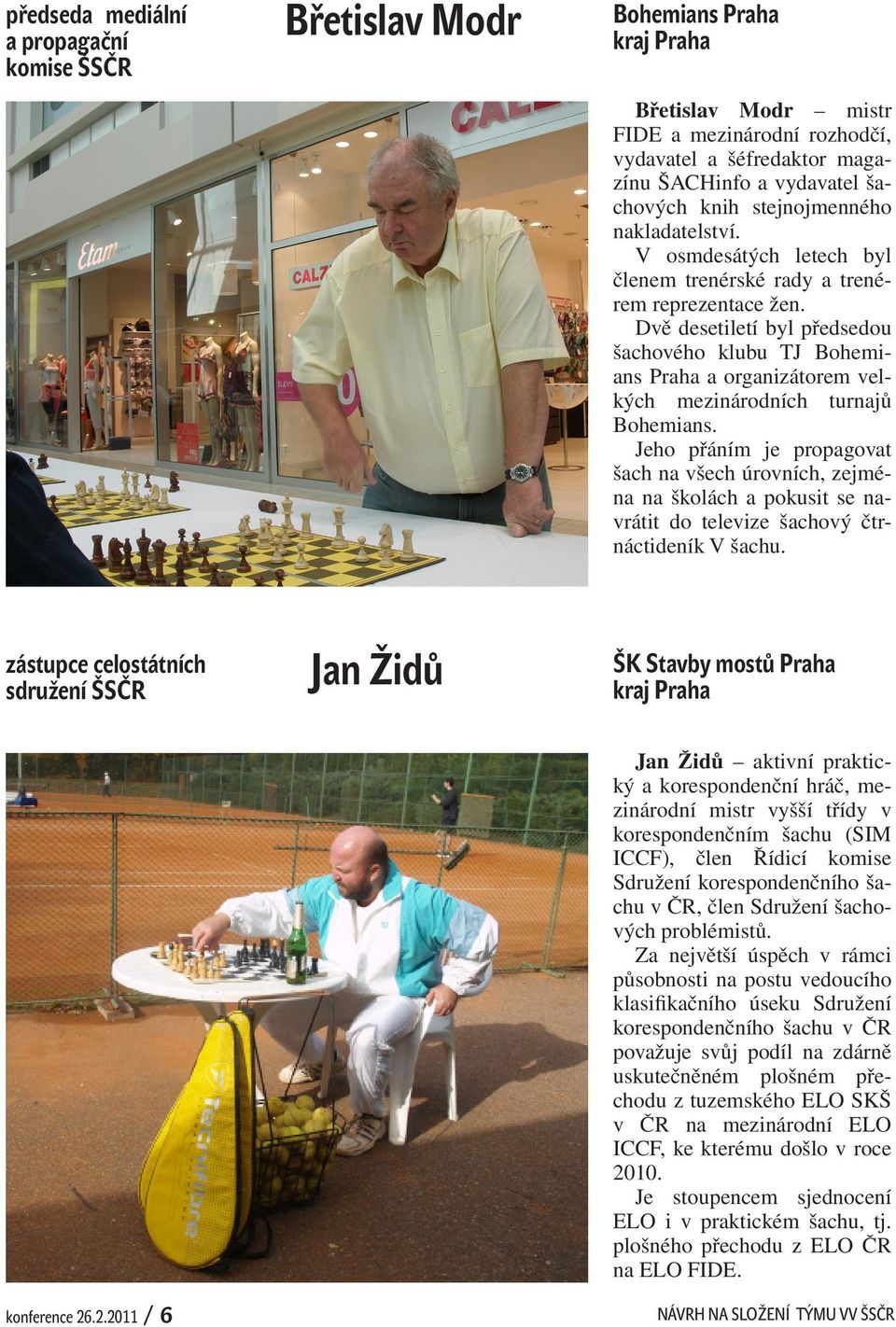 Dvě desetiletí byl předsedou šachového klubu TJ Bohemians Praha a organizátorem velkých mezinárodních turnajů Bohemians.