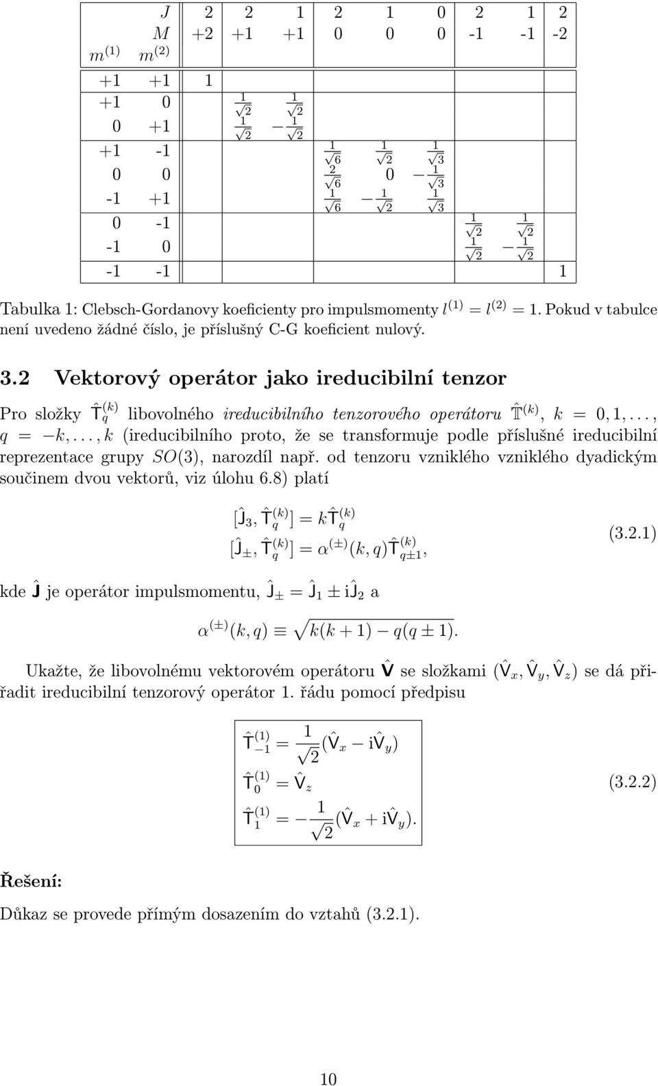 8) platí [Ĵ3,ˆT k) q ]kˆt k) q [Ĵ±,ˆT k) q ]α ±) k,q)ˆt k) q±, 3..) kdeĵjeoperátorimpulsmomentu,ĵ±ĵ ±iĵa α ±) k,q) kk+) qq ±).