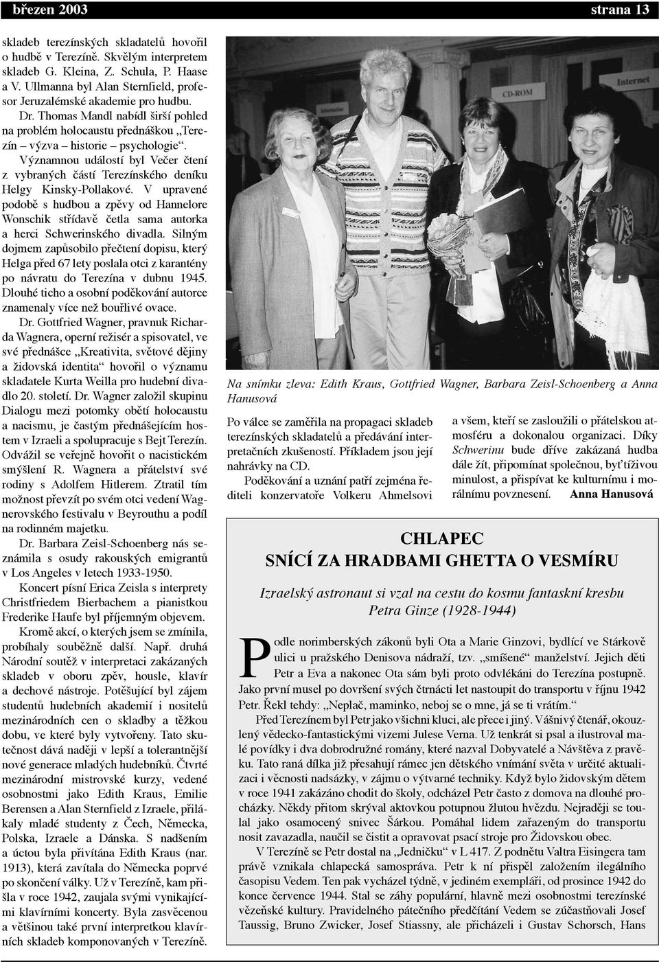 Vùznamnou ud lost byl Ve er ten z vybranùch st Terez nskžho den ku Helgy Kinsky-PollakovŽ.