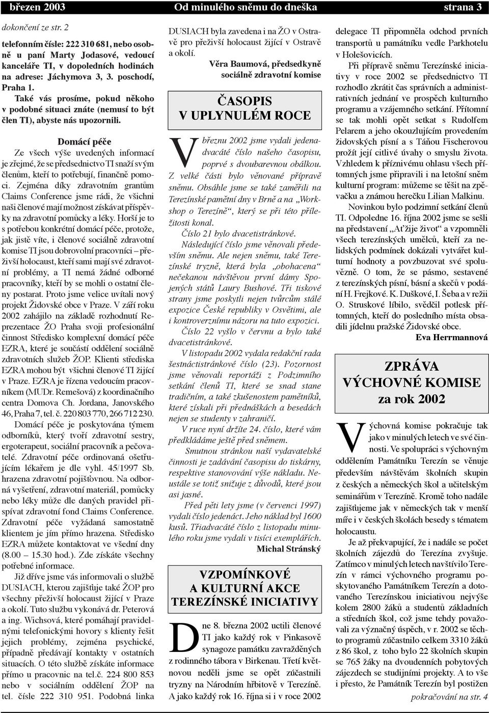 TakŽ v s pros me, pokud nžkoho v podobnž situaci zn te (nemus to bùt len TI), abyste n s upozornili.