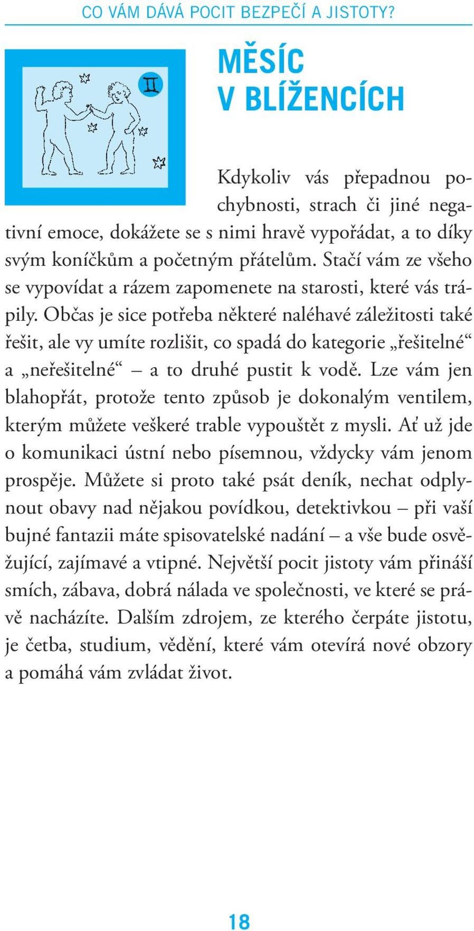 Stačí vám ze všeho se vypovídat a rázem zapomenete na starosti, které vás trápily.