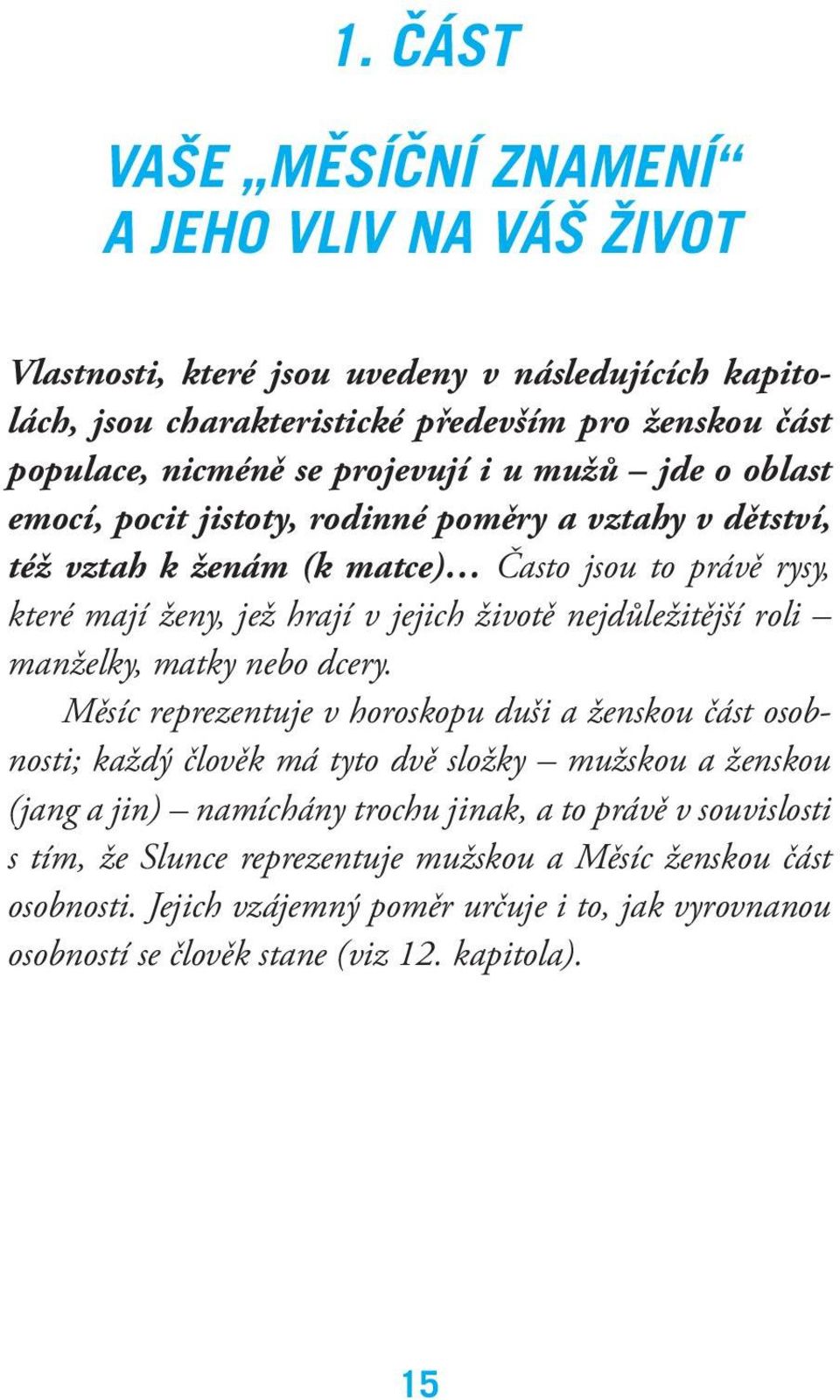 nejdůležitější roli manželky, matky nebo dcery.