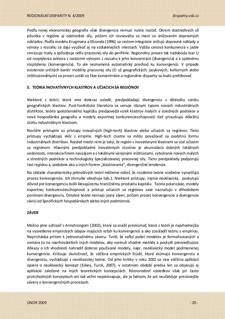 Vyššia cenová konkurencia v jadre zmrazuje mzdy a spôsobuje odliv pracovnej sily do periférie.