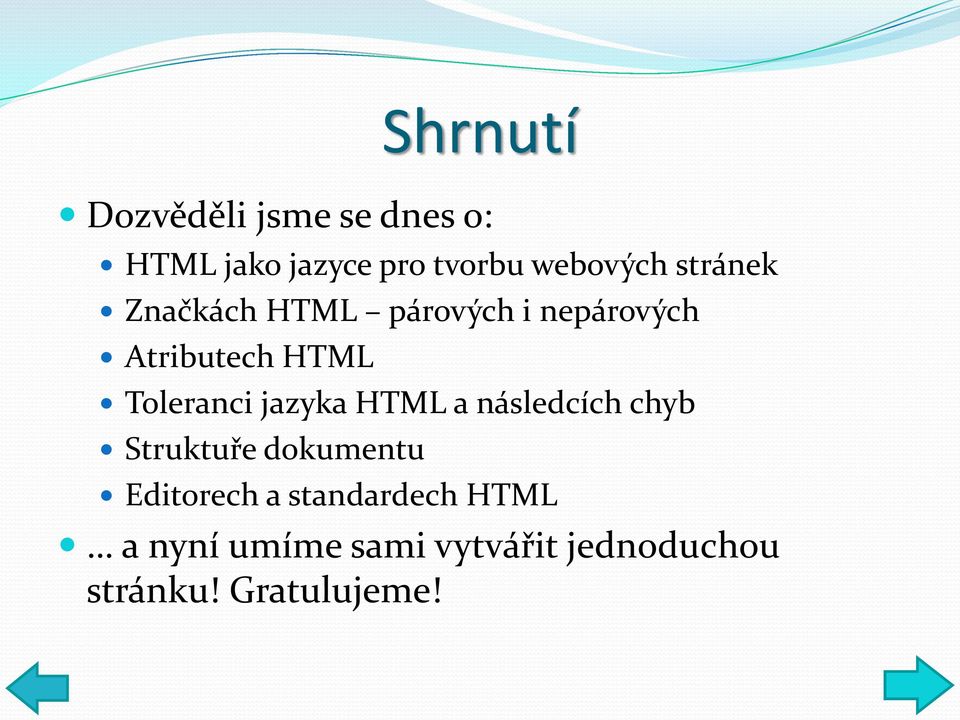 Toleranci jazyka HTML a následcích chyb Struktuře dokumentu Editorech