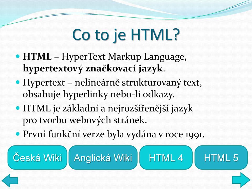 HTML je základní a nejrozšířenější jazyk pro tvorbu webových stránek.