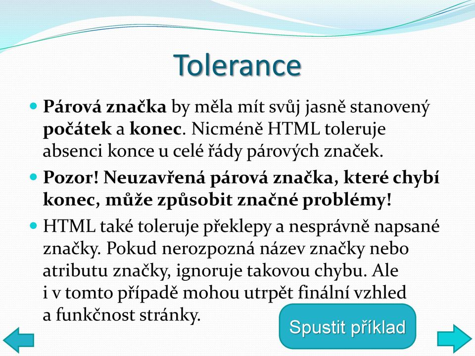 Neuzavřená párová značka, které chybí konec, může způsobit značné problémy!