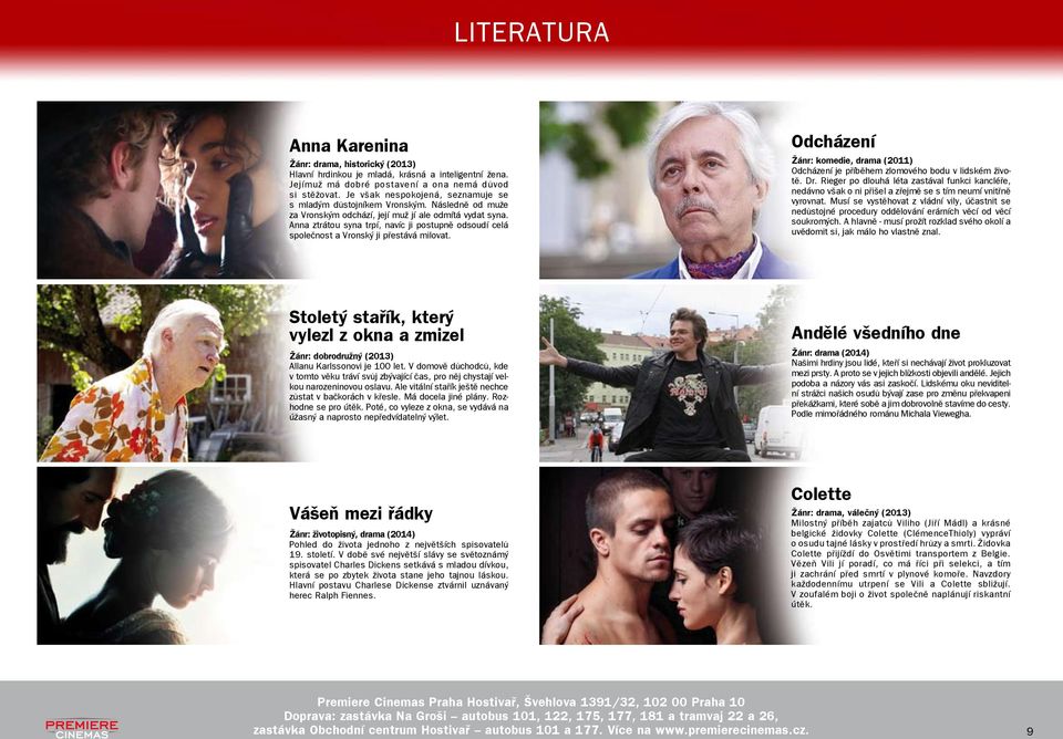 Anna ztrátou syna trpí, navíc ji postupně odsoudí celá společnost a Vronský ji přestává milovat. Odcházení Žánr: komedie, drama (2011) Odcházení je příběhem zlomového bodu v lidském životě. Dr.