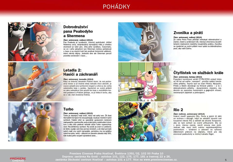 Jednoho dne ale Sherman poruší pravidla cestování v čase Zvonilka a piráti Žánr: animovaný, rodinný (2014) Ze světa Petra Pana přichází velkolepé dobrodružství o Zarině, chytré a ambiciozní víle,